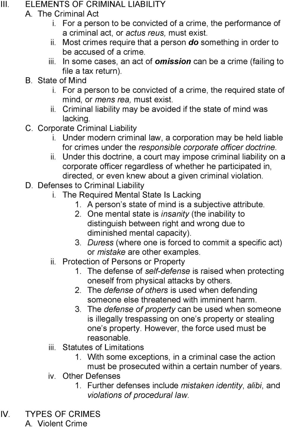 For a person to be convicted of a crime, the required state of mind, or mens rea, must exist. ii. Criminal liability may be avoided if the state of mind was lacking. C. Corporate Criminal Liability i.