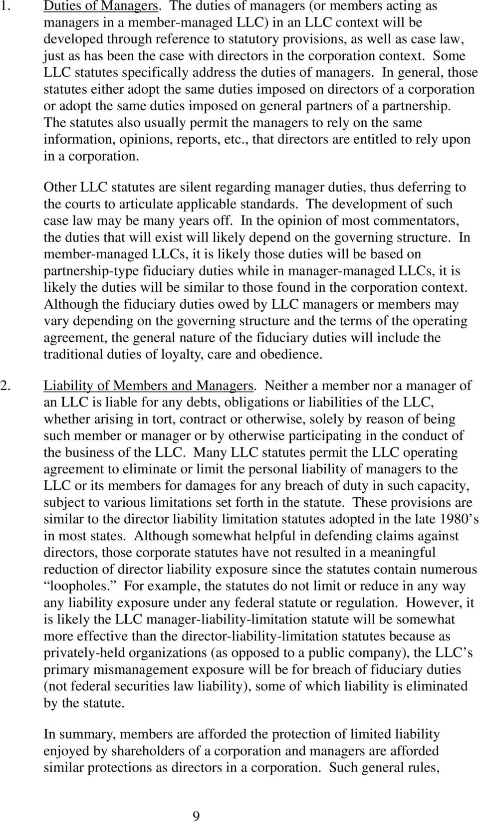 case with directors in the corporation context. Some LLC statutes specifically address the duties of managers.