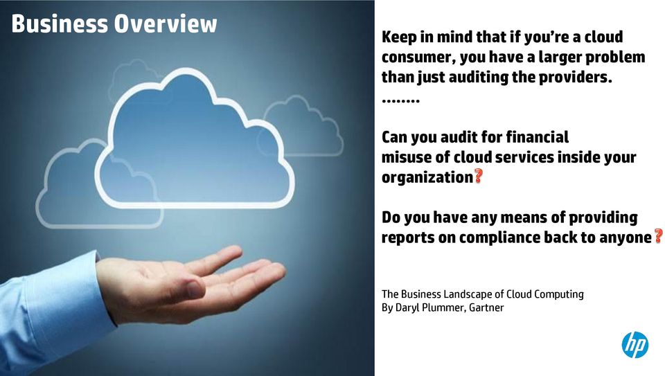 .. Can you audit for financial misuse of cloud services inside your organization Do