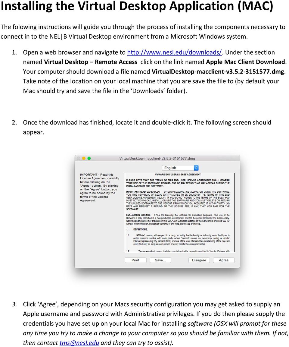 Under the section named Virtual Desktop Remote Access click on the link named Apple Mac Client Download. Your computer should download a file named VirtualDesktop-macclient-v3.5.2-3151577.dmg.
