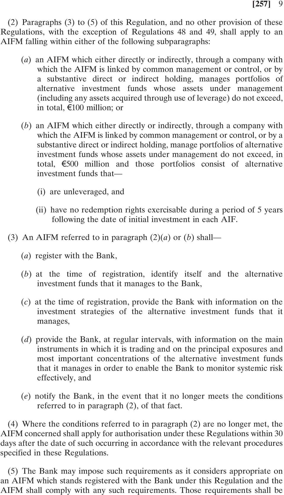 holding, manages portfolios of alternative investment funds whose assets under management (including any assets acquired through use of leverage) do not exceed, in total, 100 million; or (b) an AIFM