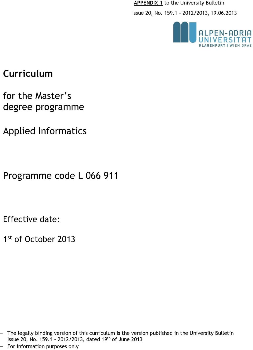 Effective date: 1 st of October 2013 The legally binding version of this curriculum is the