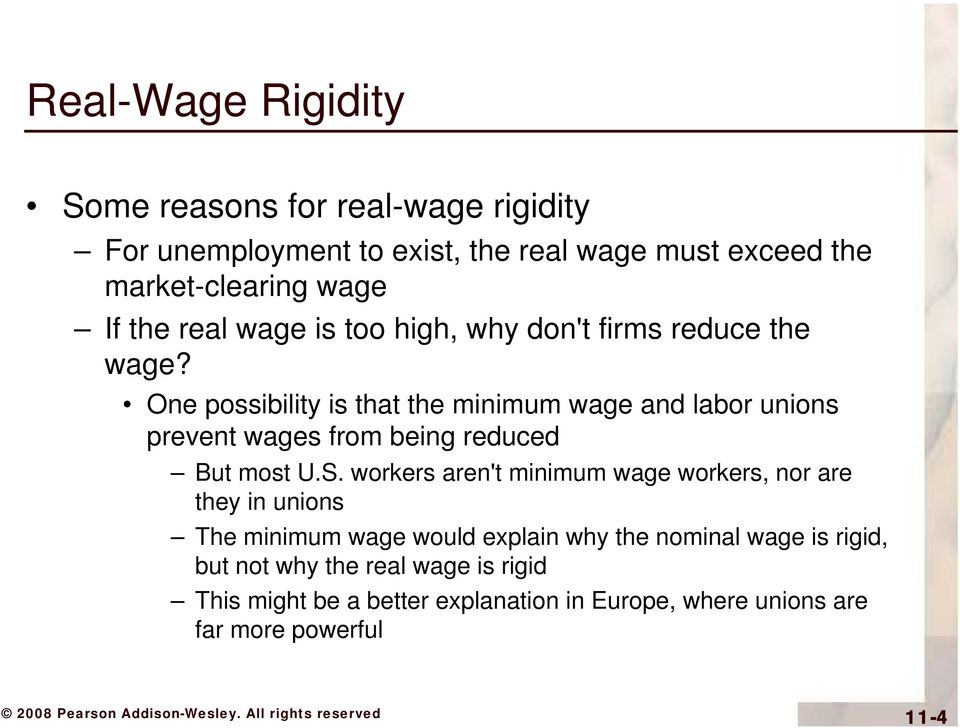 One possibility is that the minimum wage and labor unions prevent wages from being reduced But most U.S.