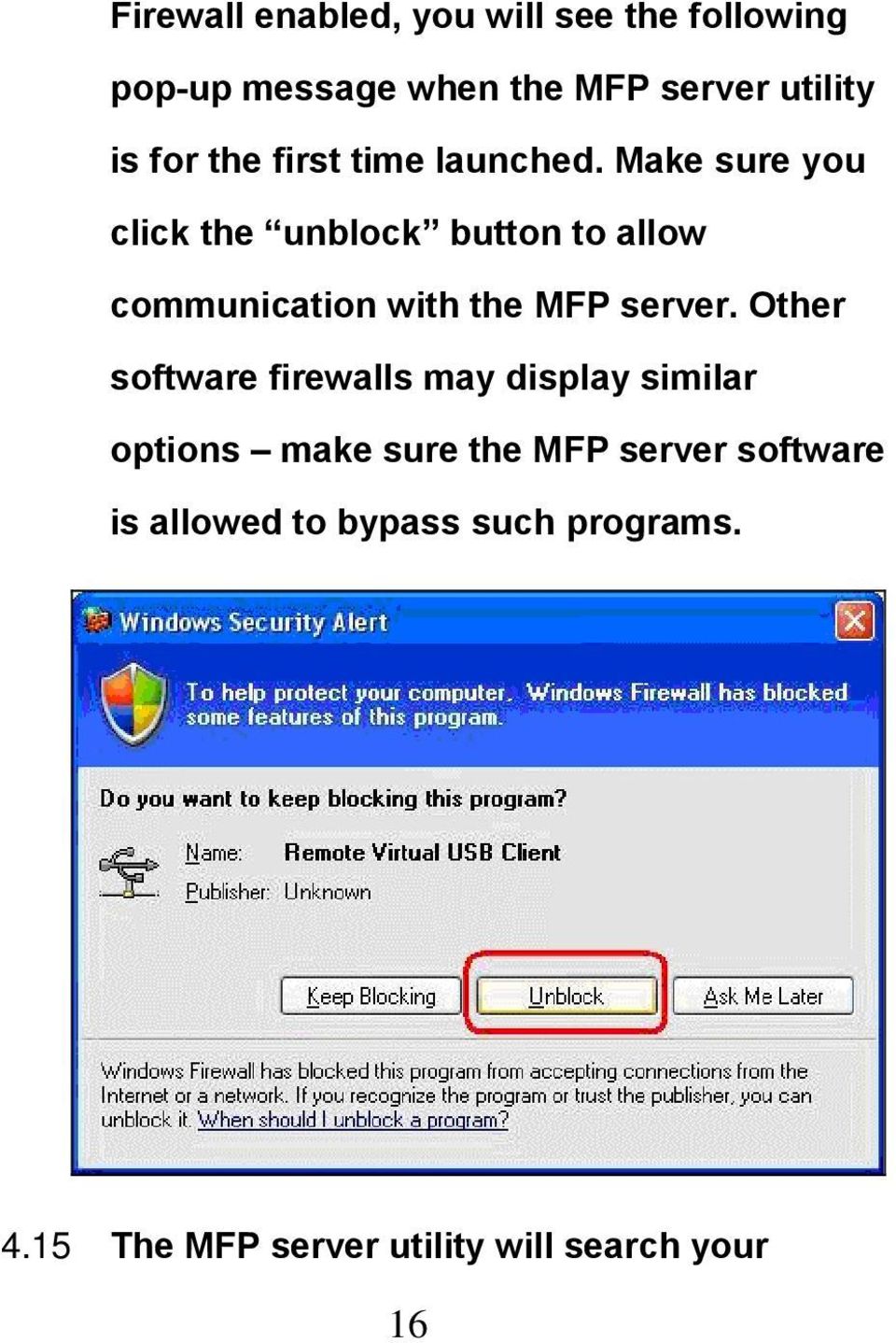 Make sure you click the unblock button to allow communication with the MFP server.