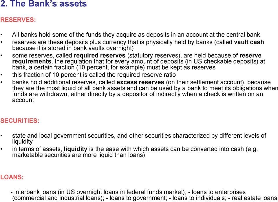 reserves), are held because of reserve requirements, the regulation that for every amount of deposits (in US checkable deposits) at bank, a certain fraction (10 percent, for example) must be kept as