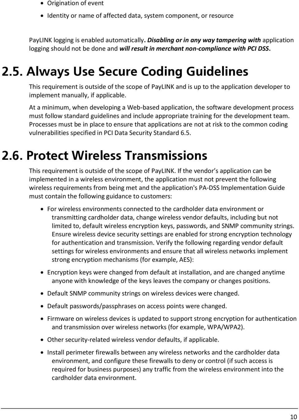 Always Use Secure Coding Guidelines This requirement is outside of the scope of PayLINK and is up to the application developer to implement manually, if applicable.
