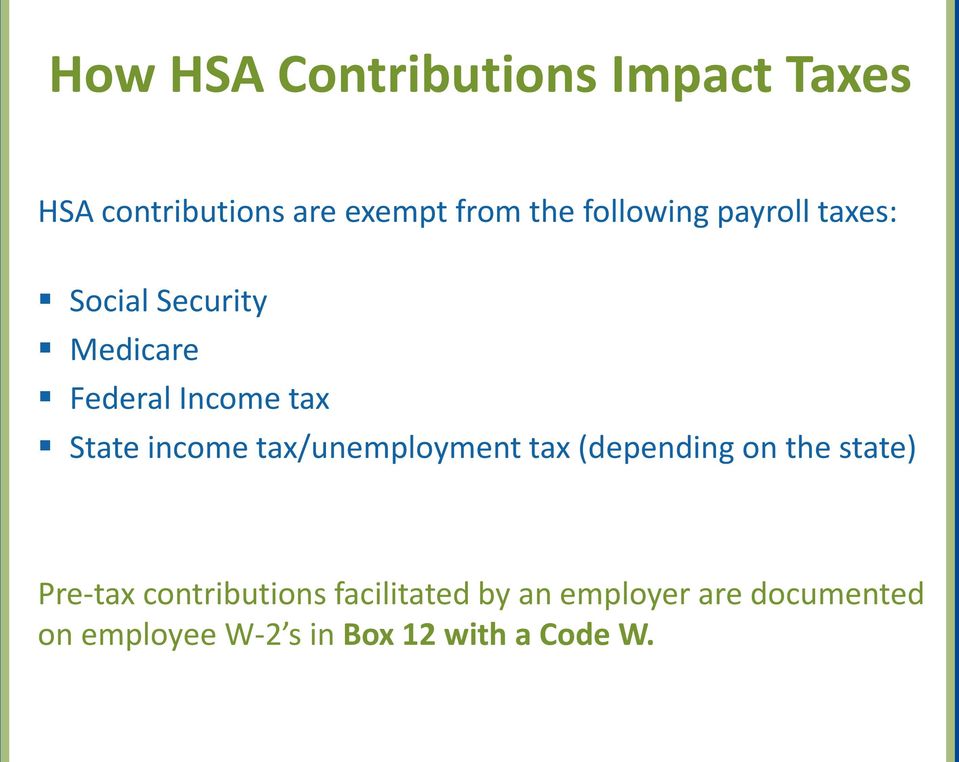 income tax/unemployment tax (depending on the state) Pre-tax contributions