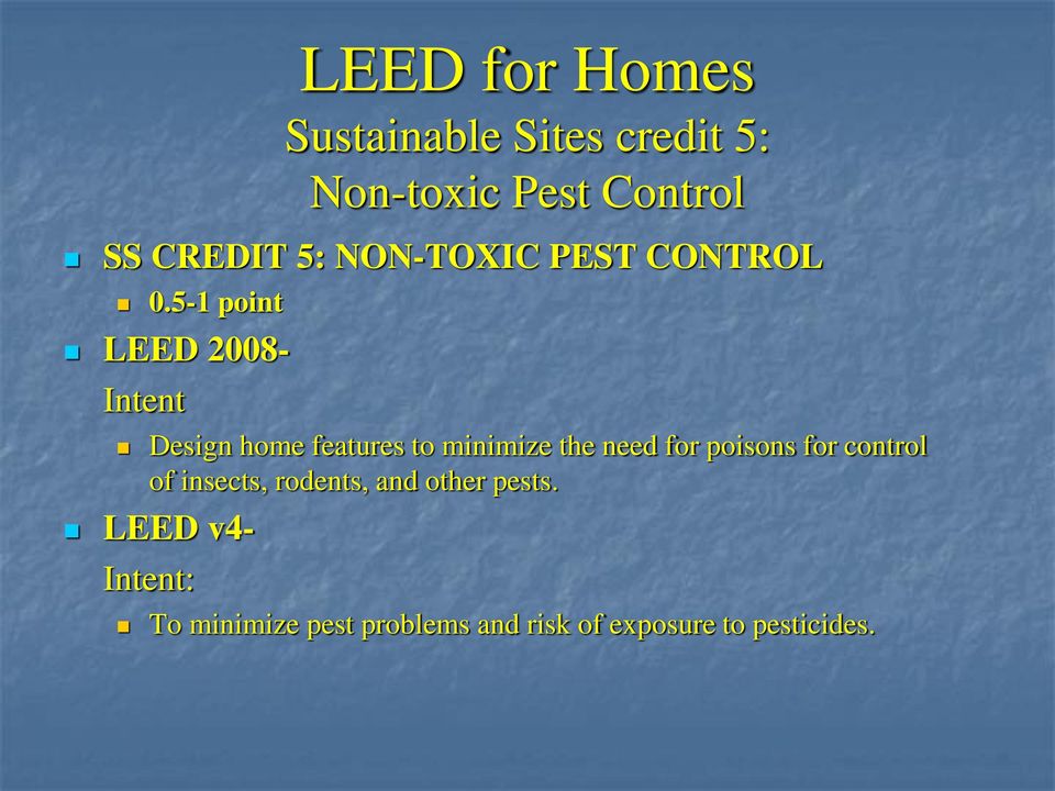 5-1 point LEED 2008- Intent Design home features to minimize the need for