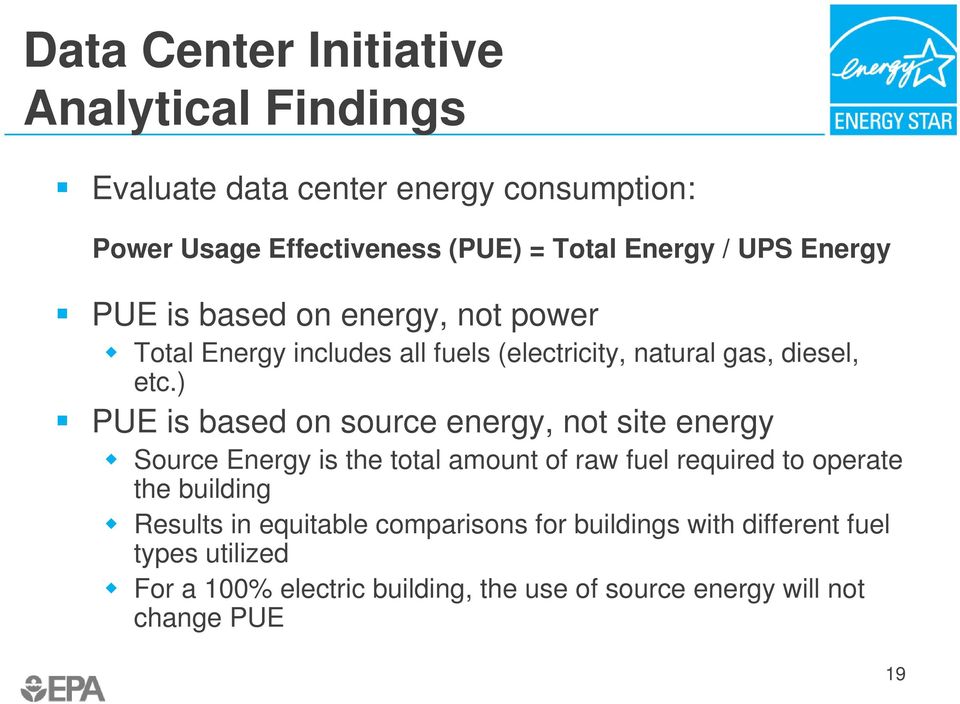 ) PUE is based on source energy, not site energy Source Energy is the total amount of raw fuel required to operate the building