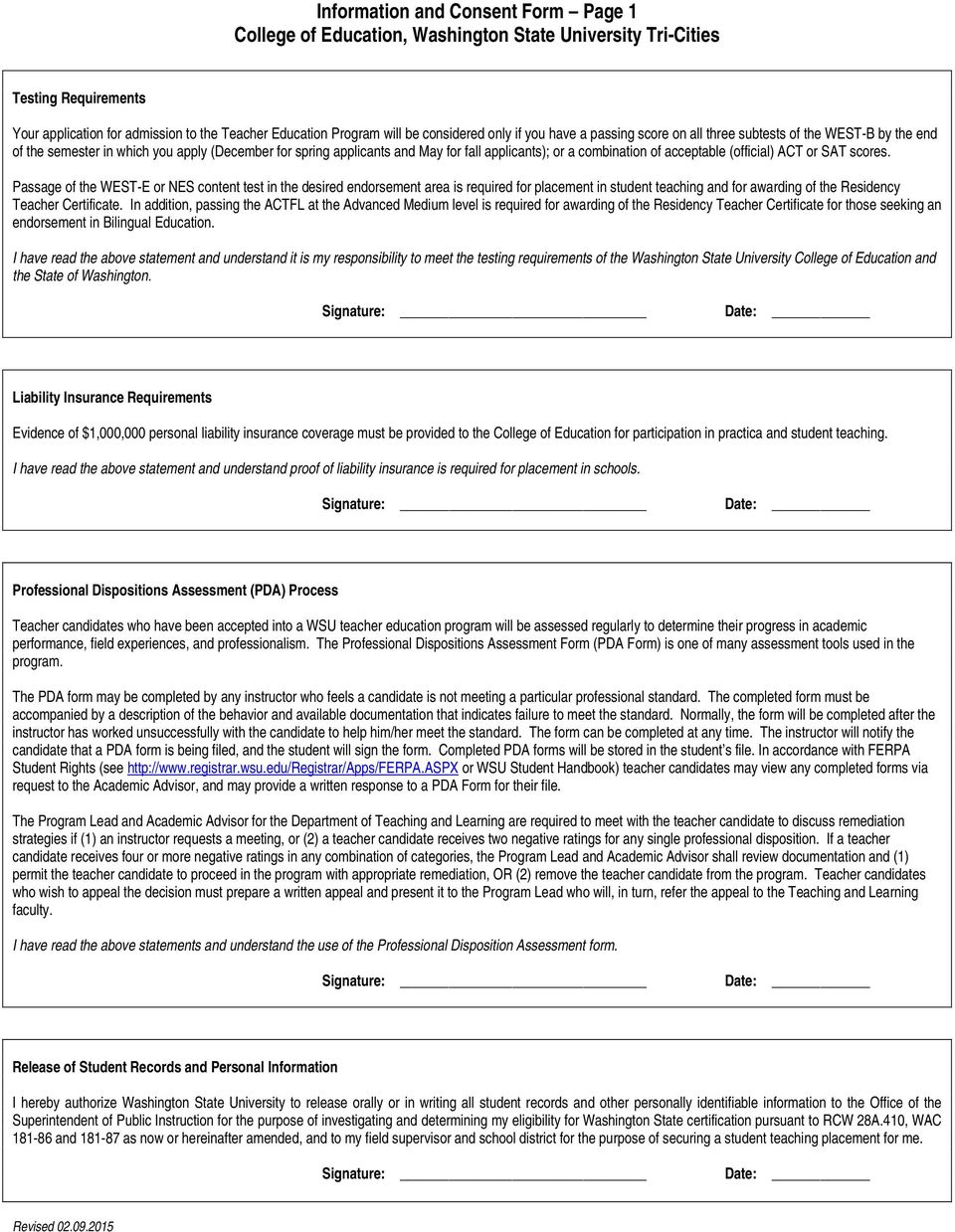 Passage of the WEST-E or NES content test in the desired endorsement area is required for placement in student teaching and for awarding of the Residency Teacher Certificate.