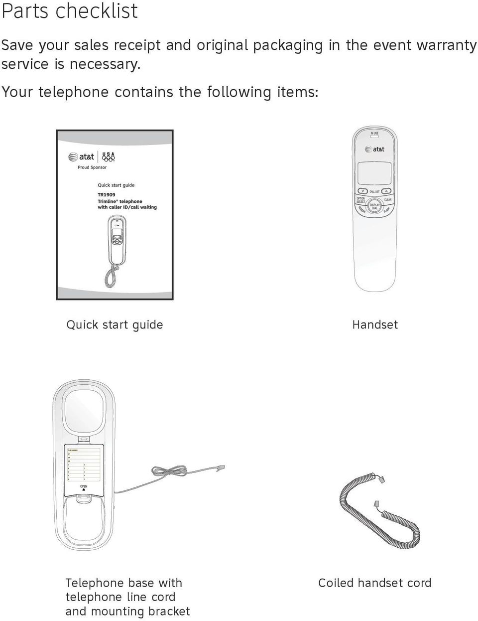 Your telephone contains the following items: Quick start guide