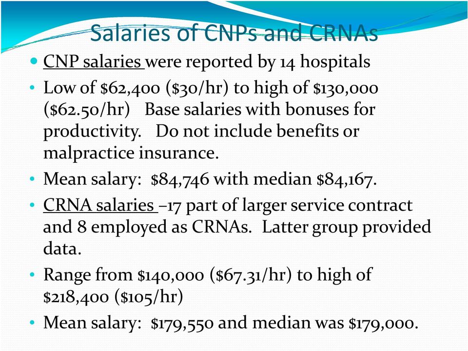 Mean salary: $84,746 with median $84,167. CRNA salaries 17 part of larger service contract t and 8 employed as CRNAs.
