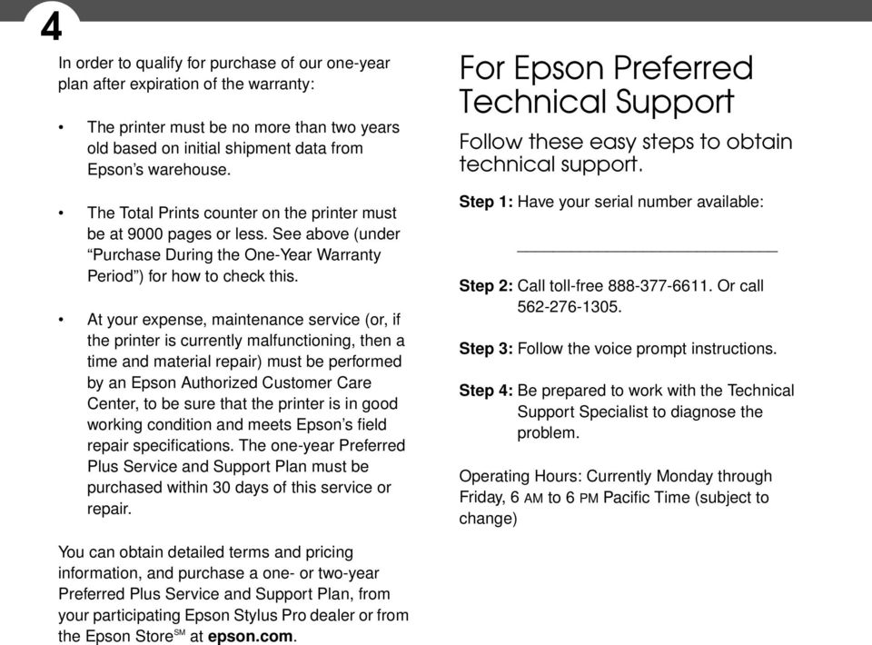 At your expense, maintenance service (or, if the printer is currently malfunctioning, then a time and material repair) must be performed by an Epson Authorized Customer Care Center, to be sure that