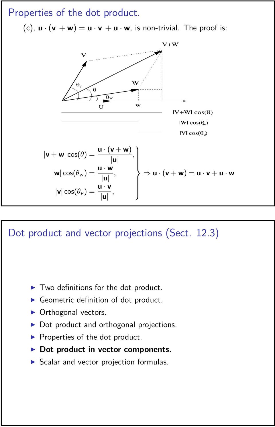 cos(θ v ) = u v u, Dot product and vector projections (Sect. 12.3) Two definitions for the dot product.