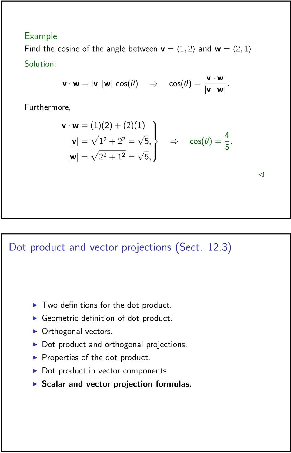 Dot product and vector projections (Sect. 12.3) Two definitions for the dot product. Geometric definition of dot product.