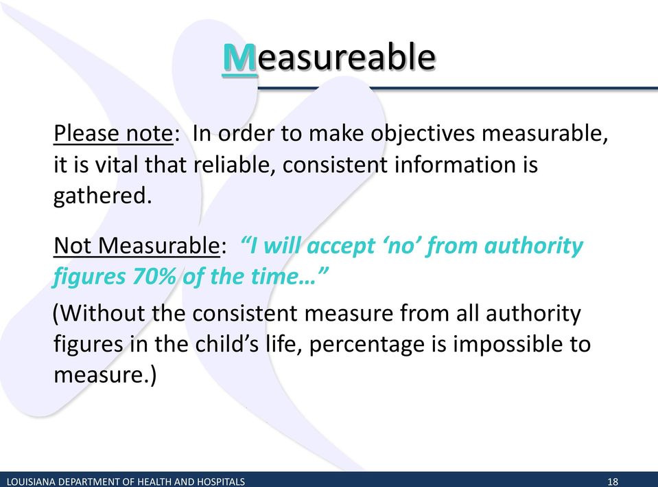 Not Measurable: I will accept no from authority figures 70% of the time (Without the