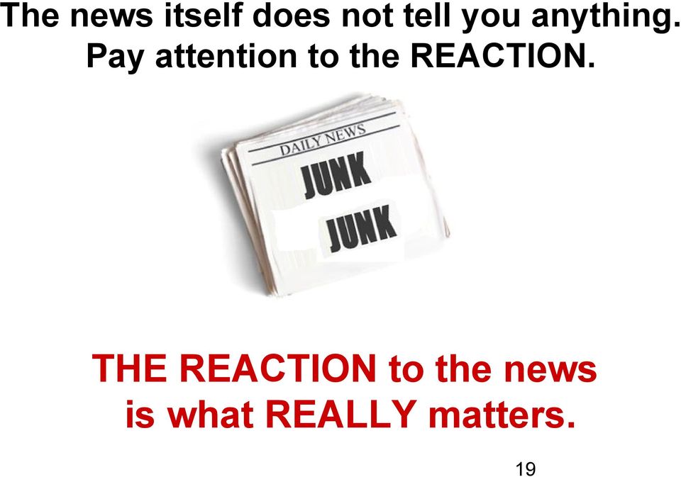 Pay attention to the REACTION.