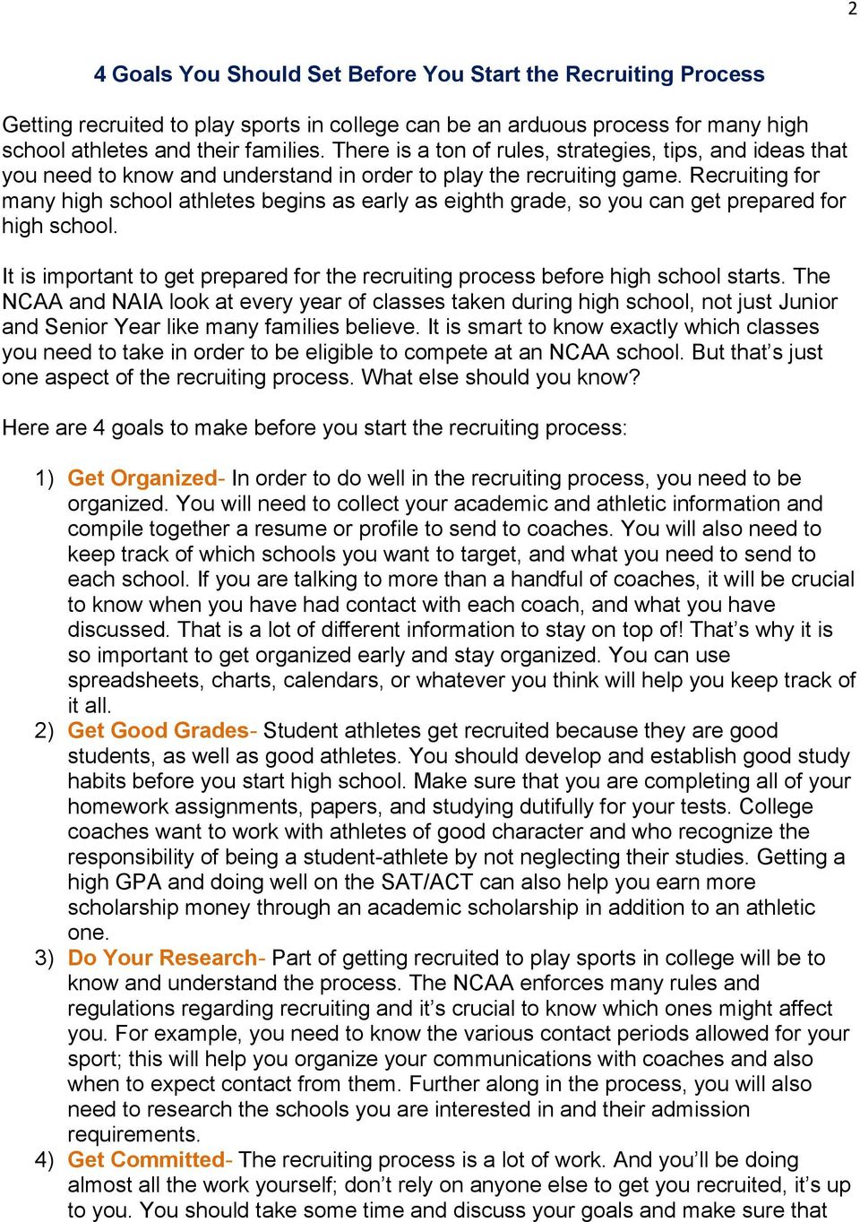 Recruiting for many high school athletes begins as early as eighth grade, so you can get prepared for high school. It is important to get prepared for the recruiting process before high school starts.