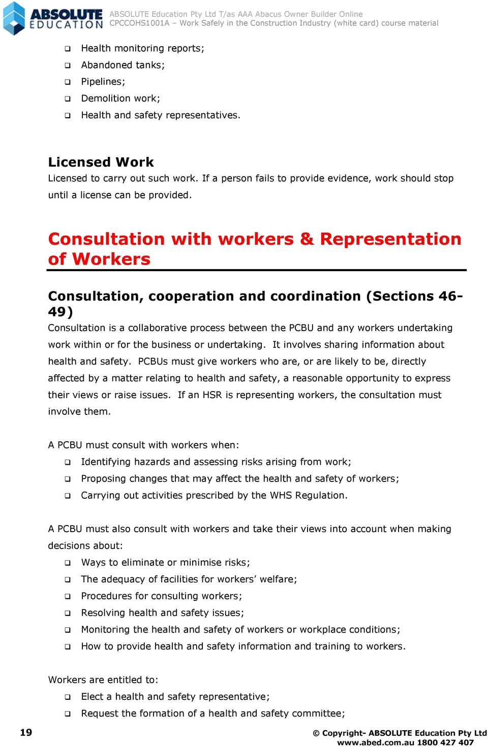 Consultation with workers & Representation of Workers Consultation, cooperation and coordination (Sections 46-49) Consultation is a collaborative process between the PCBU and any workers undertaking