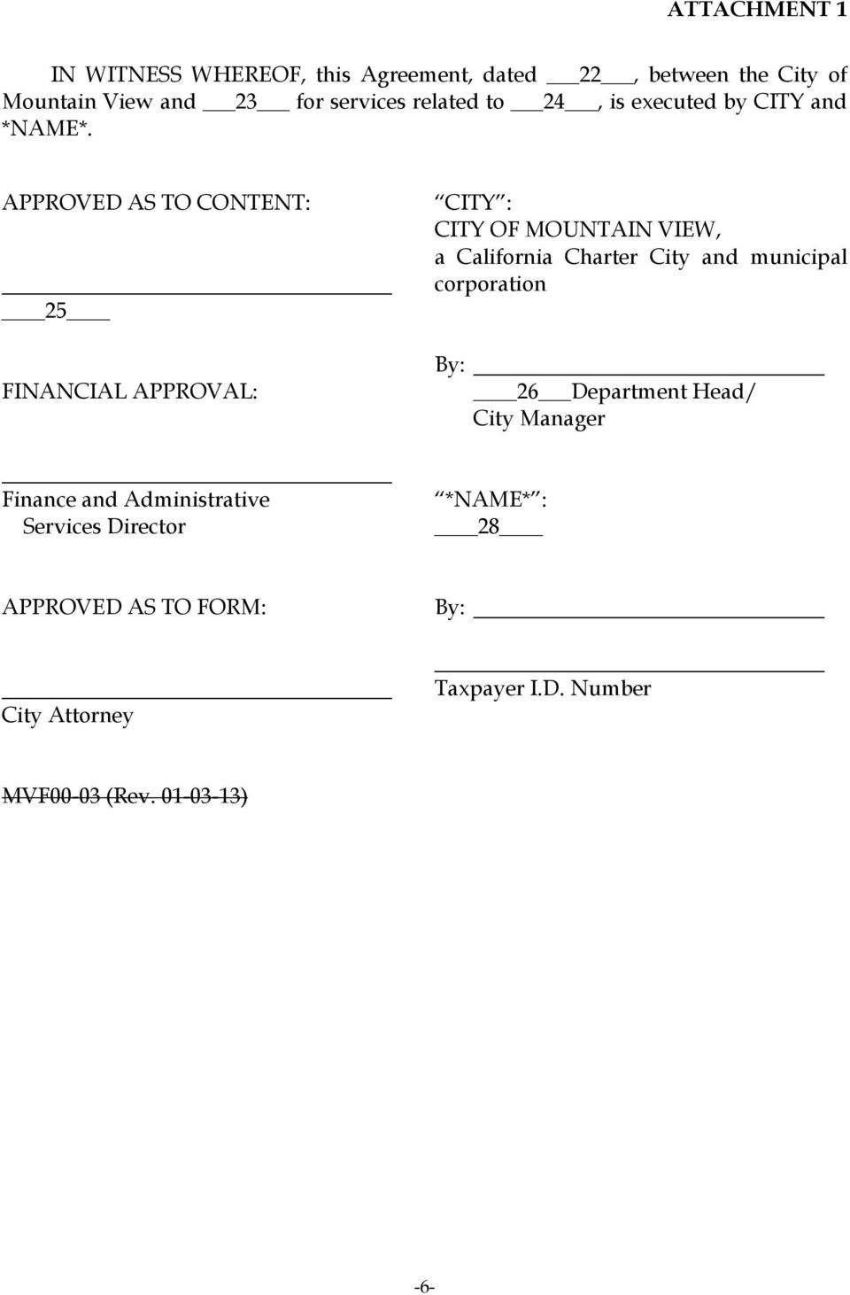 APPROVED AS TO CONTENT: 25 FINANCIAL APPROVAL: CITY : CITY OF MOUNTAIN VIEW, a California Charter City and municipal