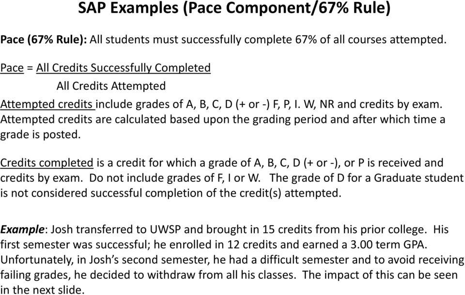 Attempted credits are calculated based upon the grading period and after which time a grade is posted.