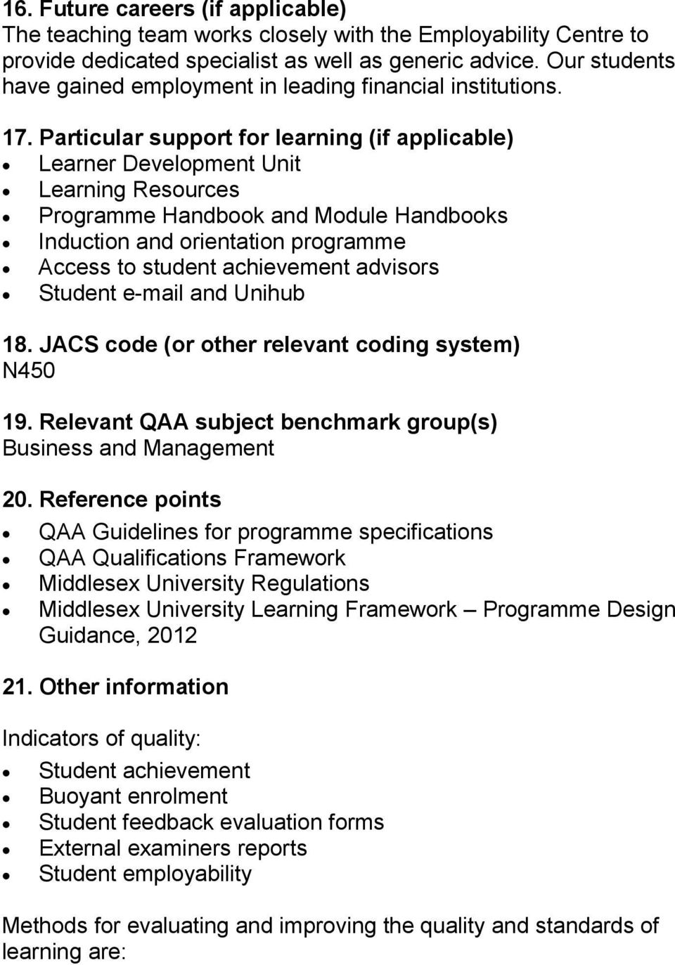 Particular support for learning (if applicable) Learner Development Unit Learning Resources Programme Handbook and Module Handbooks Induction and orientation programme ccess to student achievement