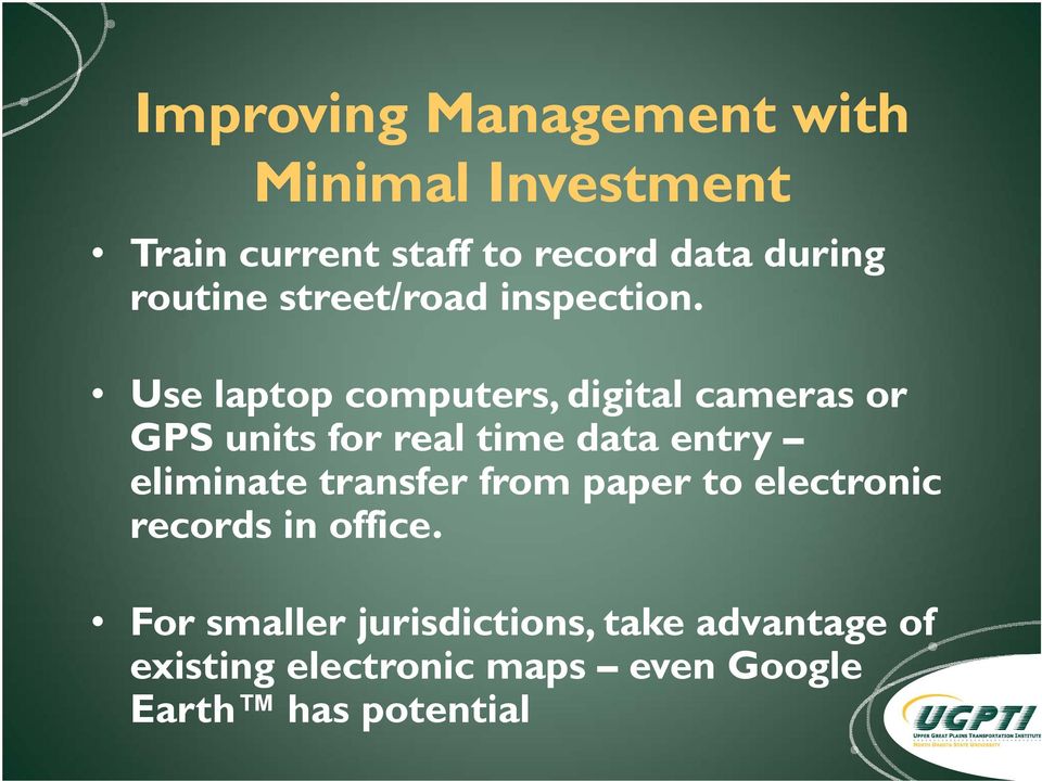 Use laptop computers, digital cameras or GPS units for real time data entry eliminate