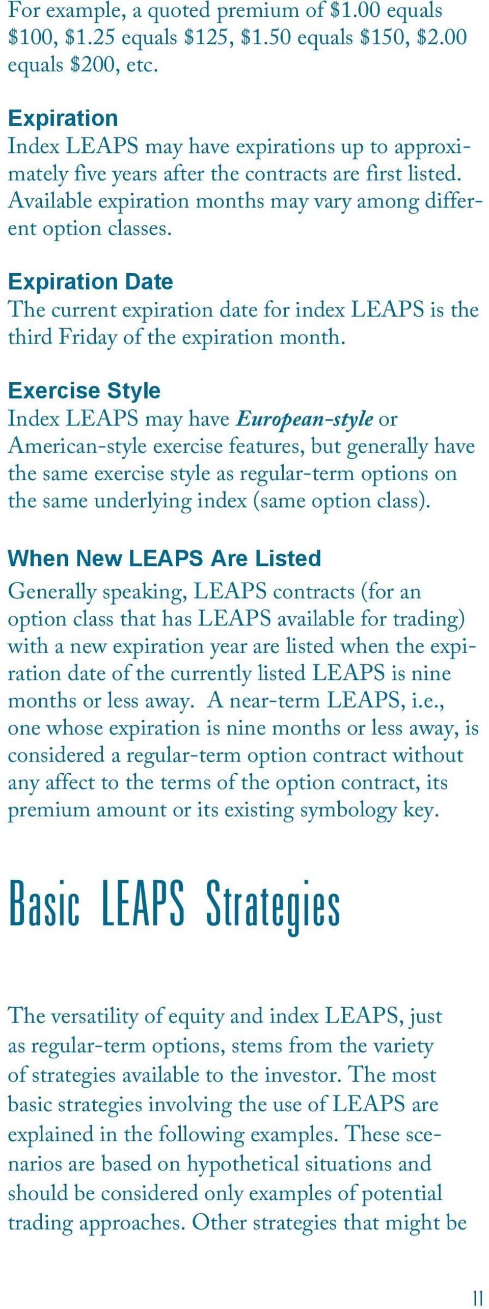 Expiration Date The current expiration date for index LEAPS is the third Friday of the expiration month.