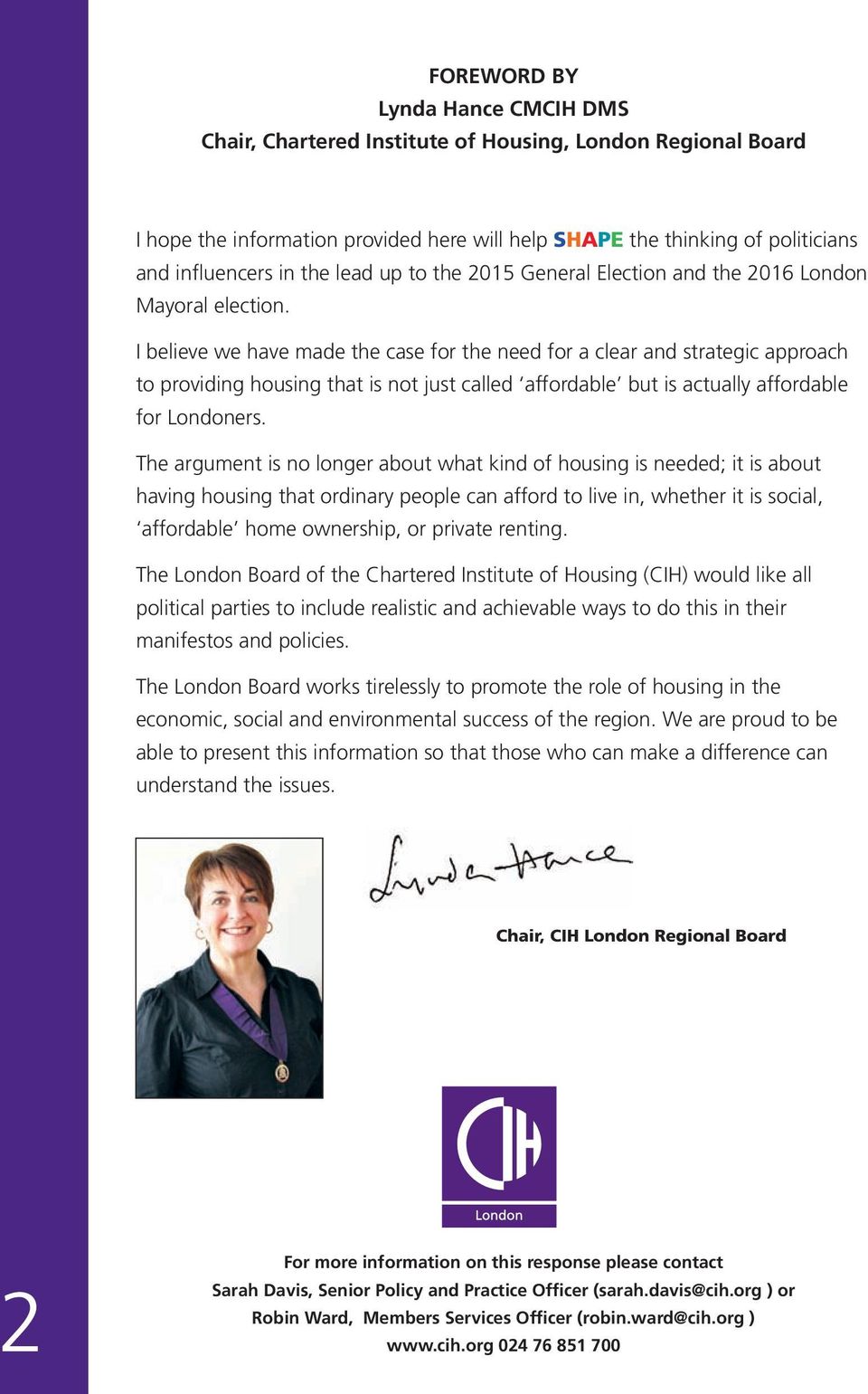 I believe we have made the case for the need for a clear and strategic approach to providing housing that is not just called affordable but is actually affordable for Londoners.