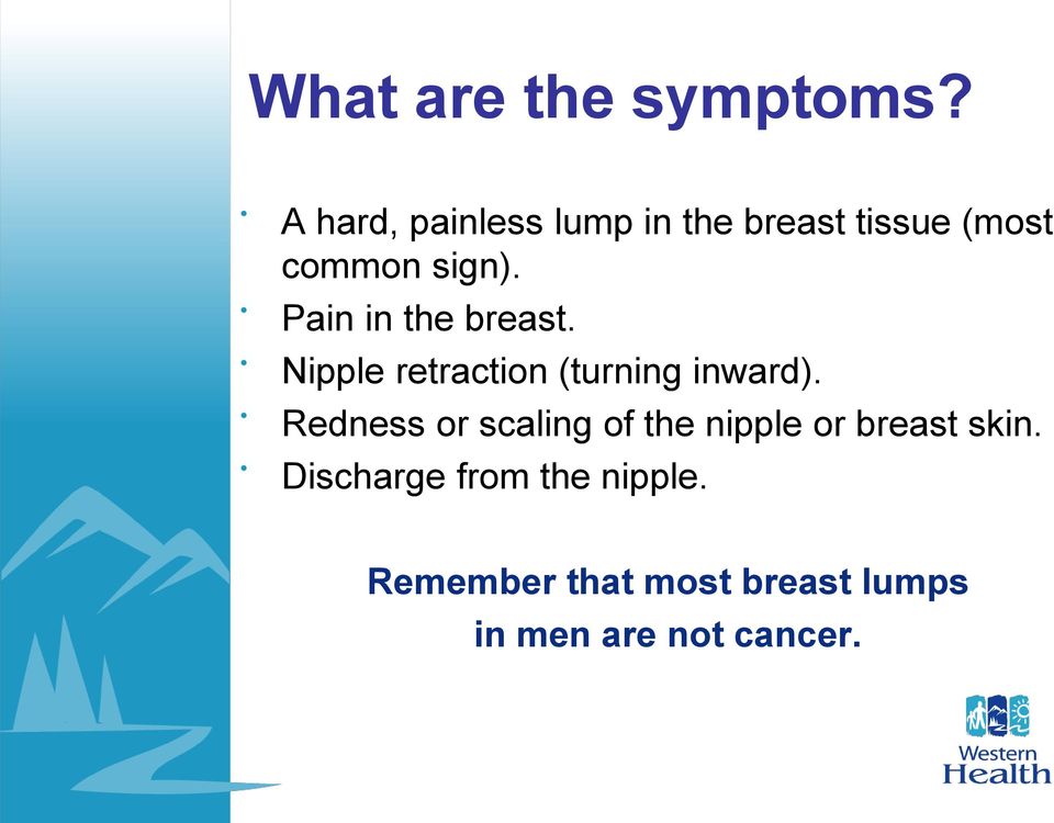 Pain in the breast. Nipple retraction (turning inward).