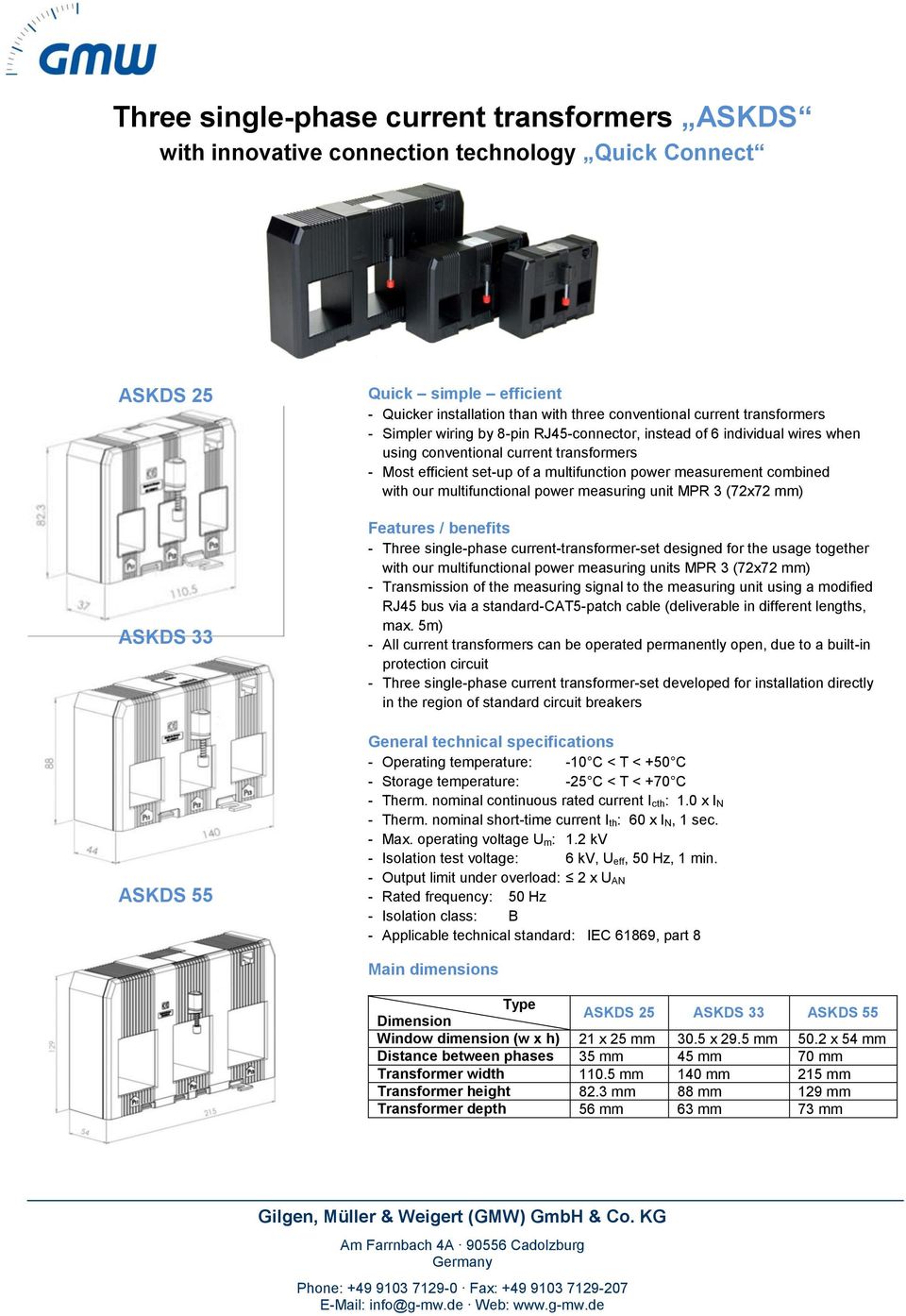 combined with our multifunctional power measuring unit MPR 3 (72x72 mm) Features / benefits - Three single-phase current-transformer-set designed for the usage together with our multifunctional power