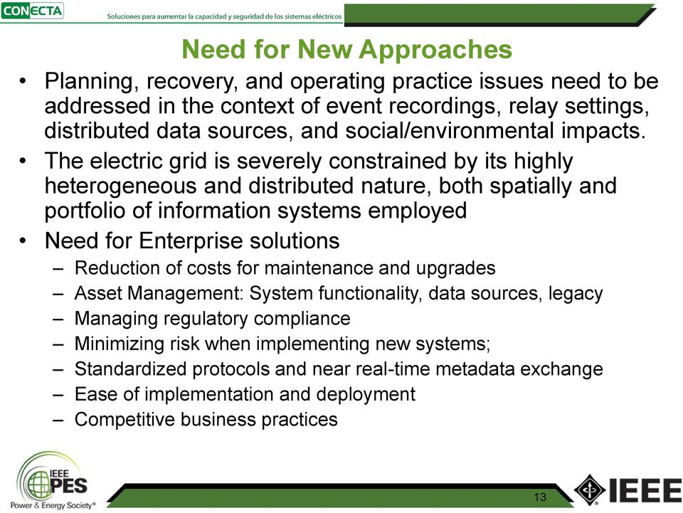 The electric grid is severely constrained by its highly heterogeneous and distributed nature, both spatially and portfolio of information systems employed Need for Enterprise