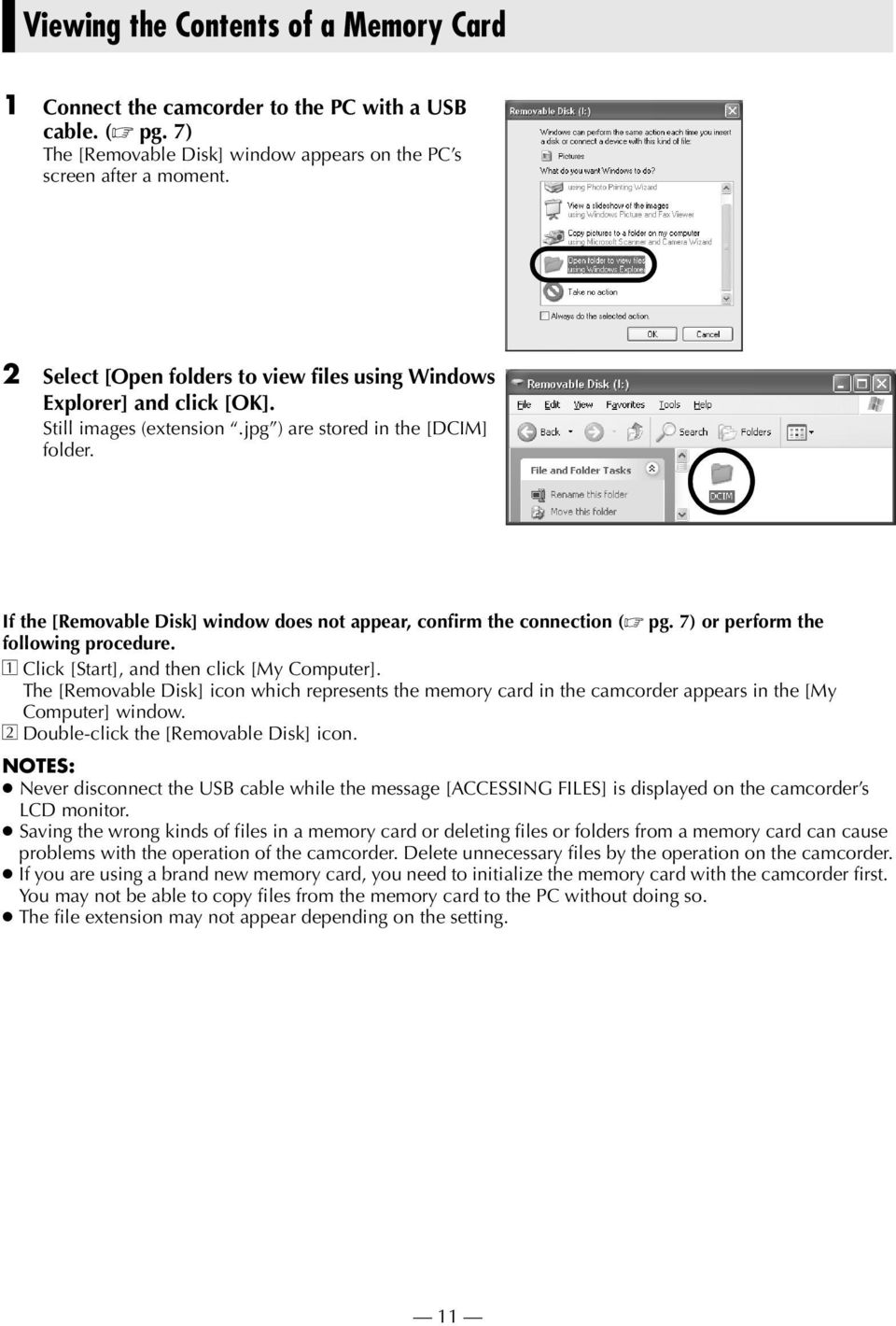 If the [Removable Disk] window does not appear, confirm the connection ( pg. 7) or perform the following procedure. A Click [Start], and then click [My Computer].