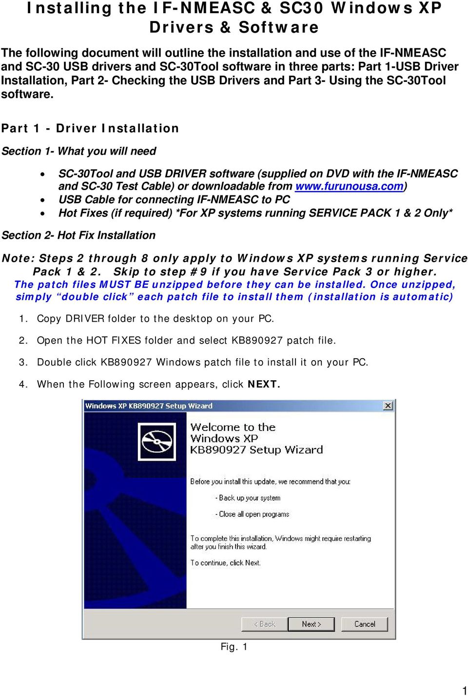 Part 1 - Driver Installation Section 1- What you will need SC-30Tool and USB DRIVER software (supplied on DVD with the IF-NMEASC and SC-30 Test Cable) or downloadable from www.furunousa.