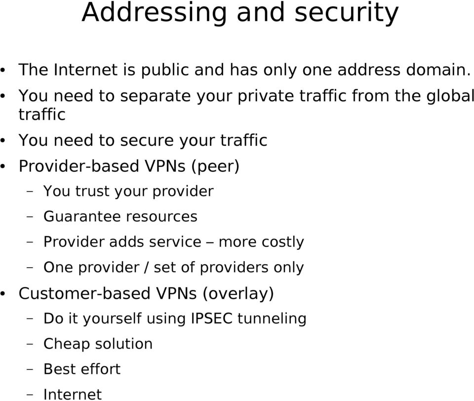 Provider-based VPNs (peer) You trust your provider Guarantee resources Provider adds service more costly