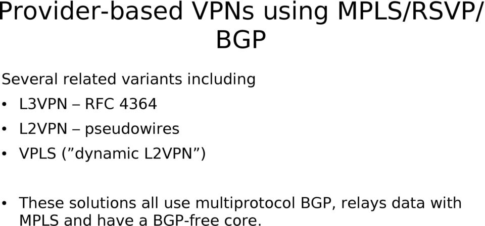 pseudowires VPLS ( dynamic L2VPN ) These solutions all