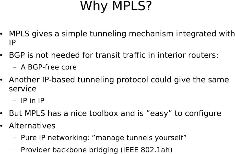 traffic in interior routers: A BGP-free core Another IP-based tunneling protocol could give