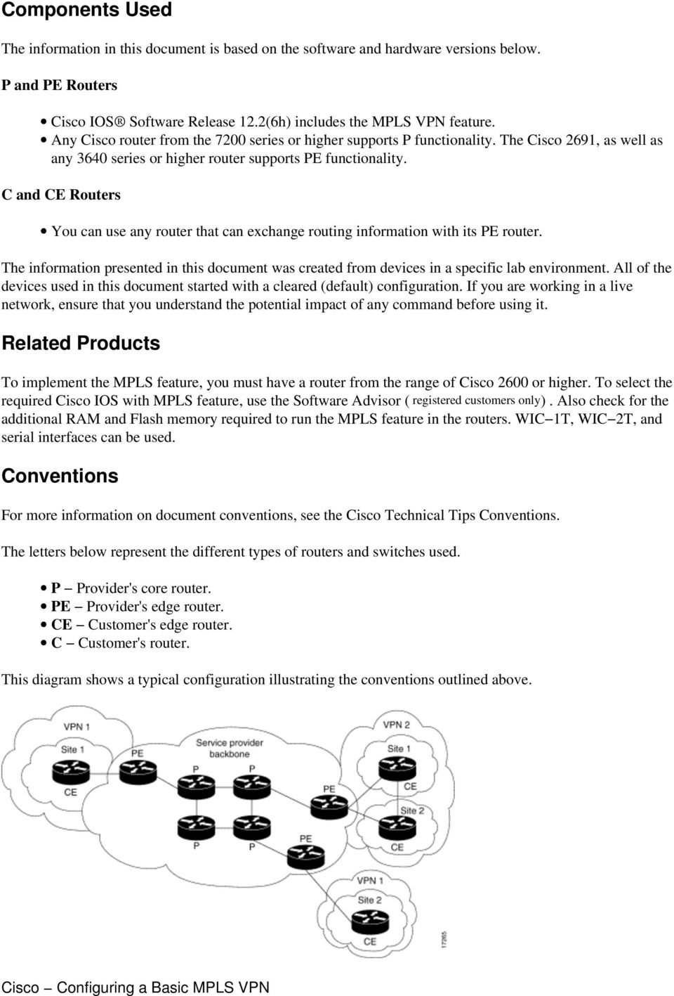 C and CE Routers You can use any router that can exchange routing information with its PE router. The information presented in this document was created from devices in a specific lab environment.