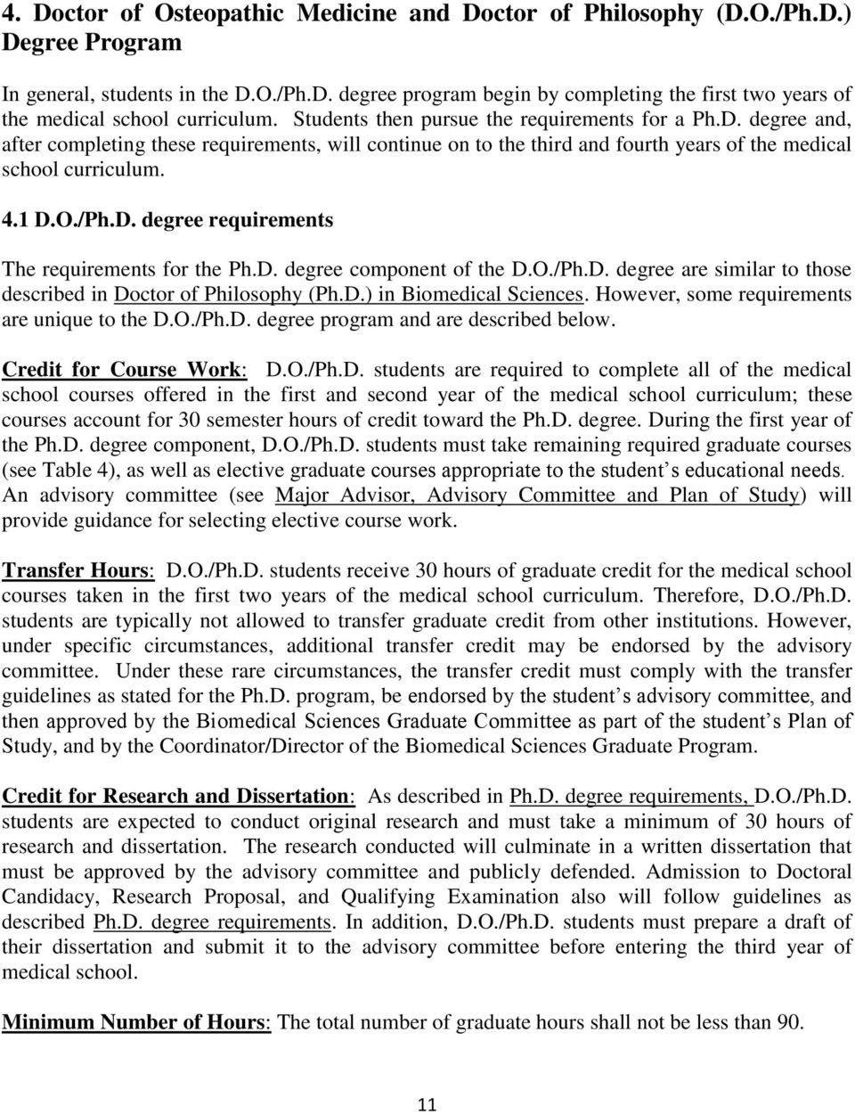 D. degree component of the D.O./Ph.D. degree are similar to those described in Doctor of Philosophy (Ph.D.) in Biomedical Sciences. However, some requirements are unique to the D.O./Ph.D. degree program and are described below.
