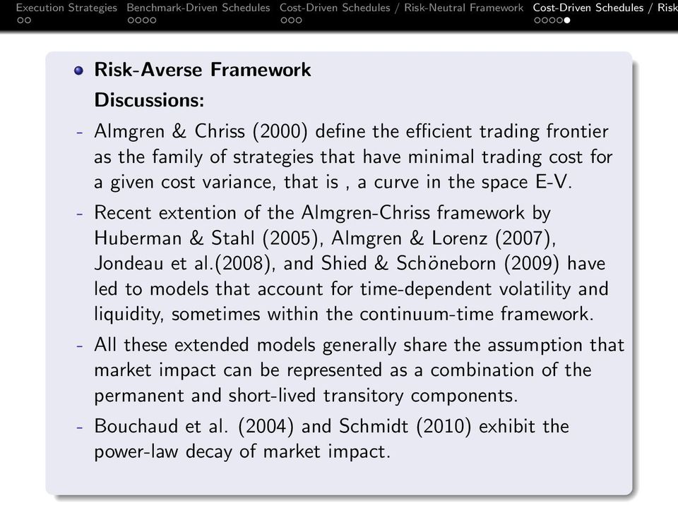 (2008), and Shied & Schöneborn (2009) have led to models that account for time-dependent volatility and liquidity, sometimes within the continuum-time framework.
