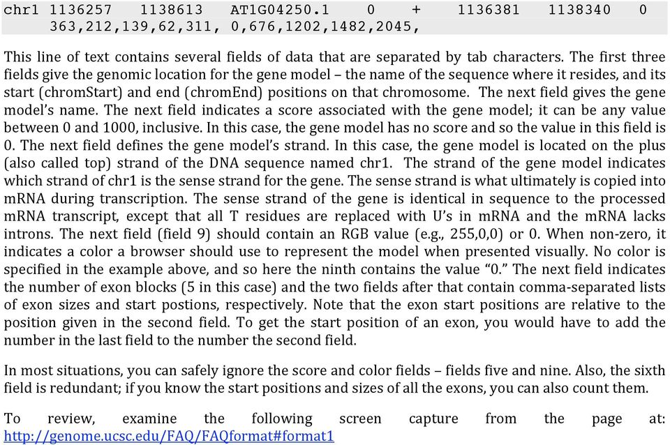 The next field indicates a score associated with the gene model; it can be any value between0and1000,inclusive.inthiscase,thegenemodelhasnoscoreandsothevalueinthisfieldis 0.