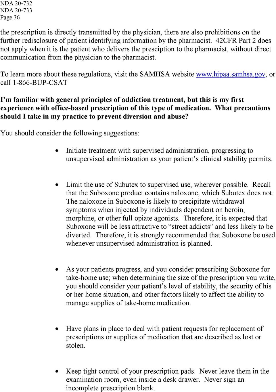 To learn more about these regulations, visit the SAMHSA website www.hipaa.samhsa.