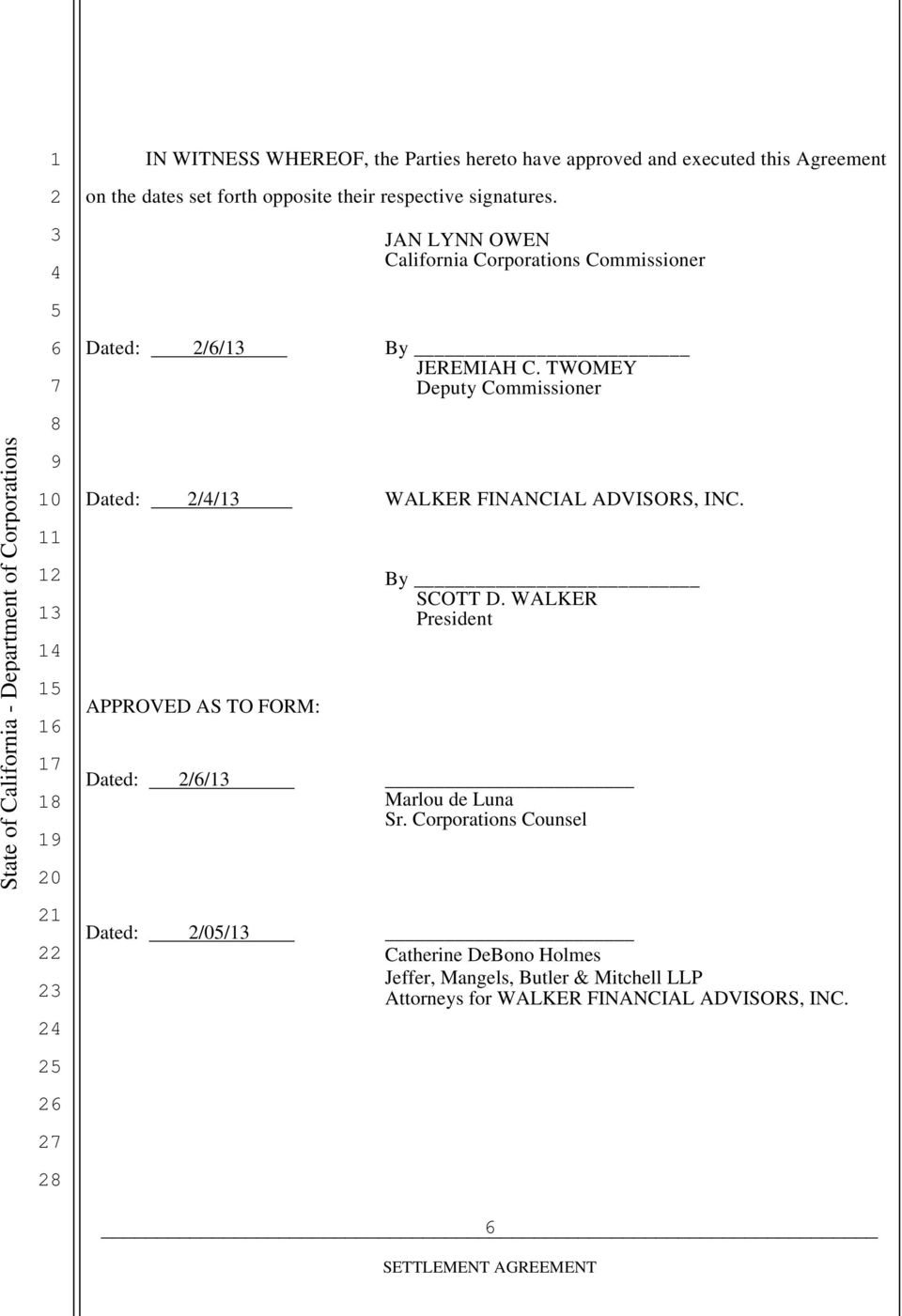 TWOMEY Deputy Commissioner Dated: // WALKER FINANCIAL ADVISORS, INC. APPROVED AS TO FORM: By SCOTT D.