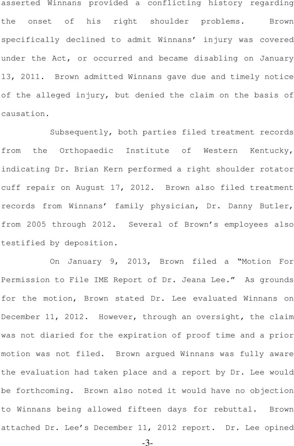 Brown admitted Winnans gave due and timely notice of the alleged injury, but denied the claim on the basis of causation.