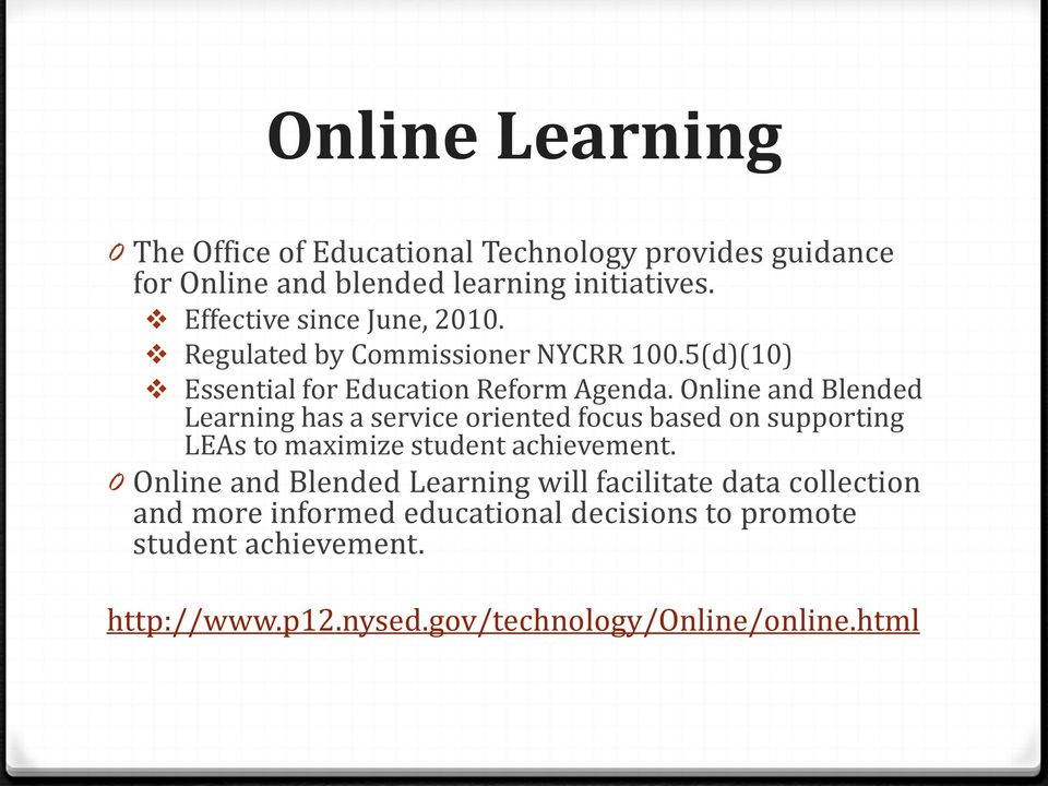Online and Blended Learning has a service oriented focus based on supporting LEAs to maximize student achievement.