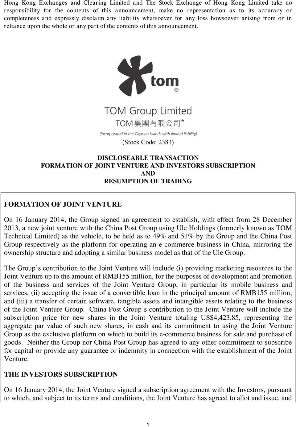 (Stock Code: 2383) DISCLOSEABLE TRANSACTION FORMATION OF JOINT VENTURE AND INVESTORS SUBSCRIPTION AND RESUMPTION OF TRADING FORMATION OF JOINT VENTURE On 16 January 2014, the Group signed an