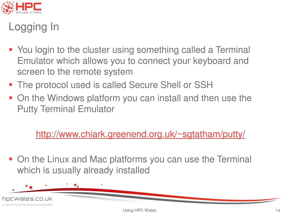 platform you can install and then use the Putty Terminal Emulator http://www.chiark.greenend.org.