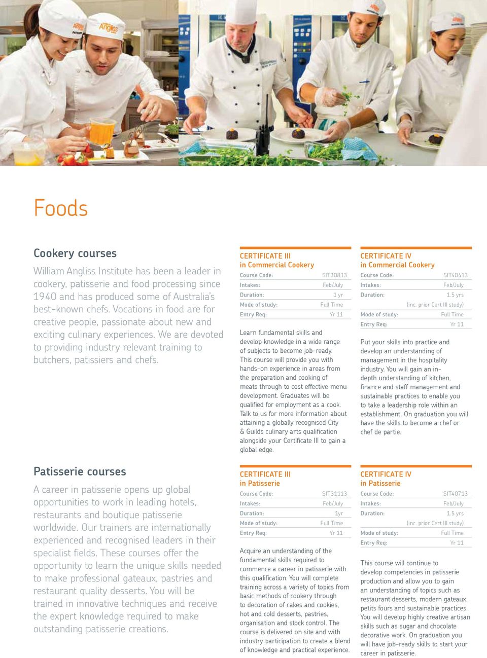 William Angliss Institute has been a leader in cookery, patisserie and food processing since 1940 Direct and applications has produced some of Australia s VET FEE-HELP best-known For applications
