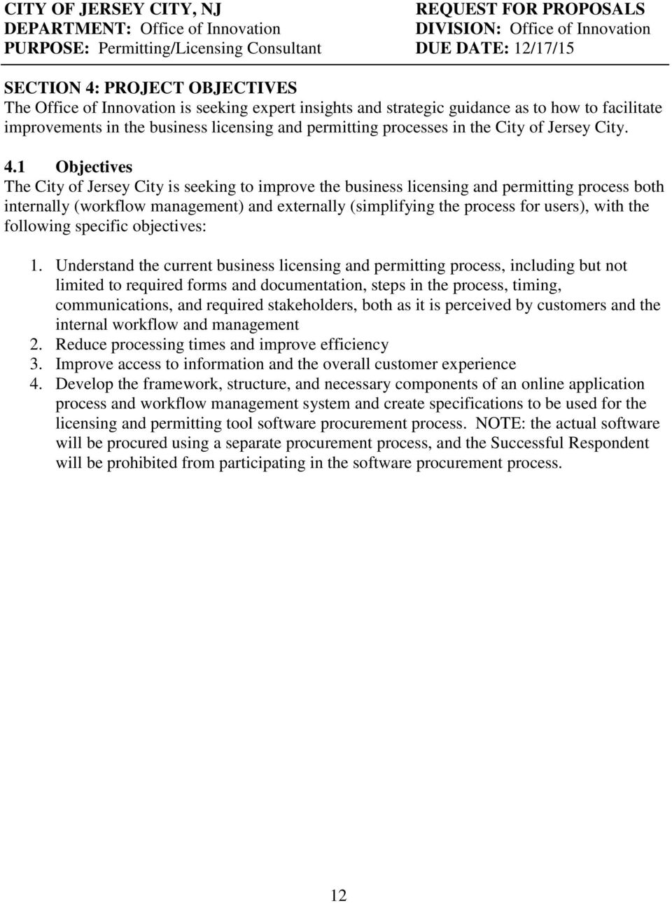 1 Objectives The City of Jersey City is seeking to improve the business licensing and permitting process both internally (workflow management) and externally (simplifying the process for users), with