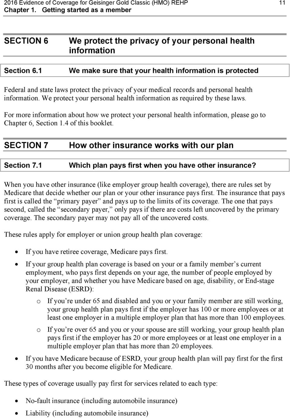 health information. We protect your personal health information as required by these laws.